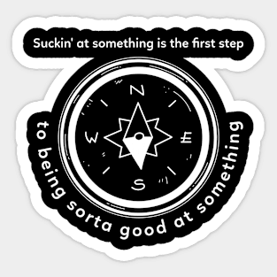 Suckin' at something is the first step to being sorta good at something, Adventure time Sticker